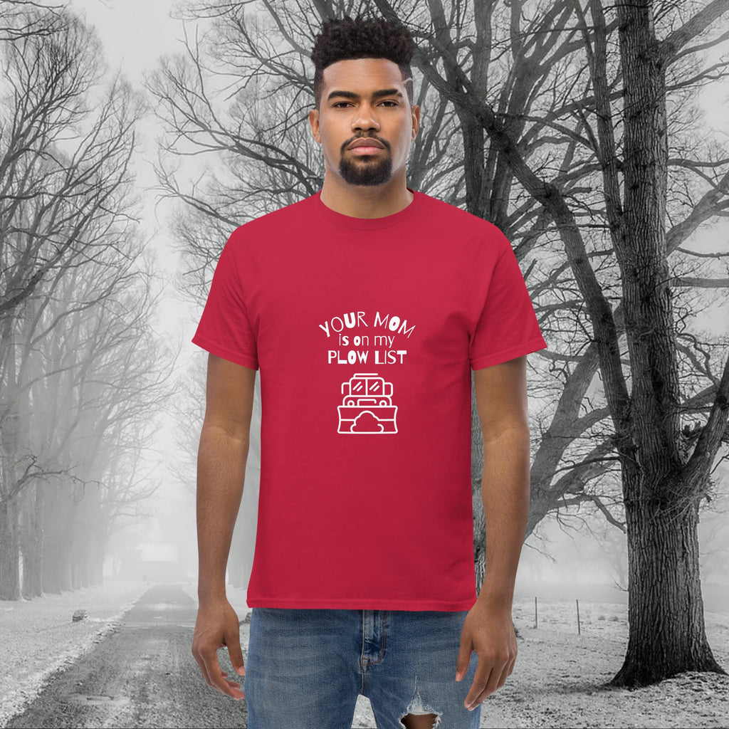 Your Mom is on my Plow List T-shirt