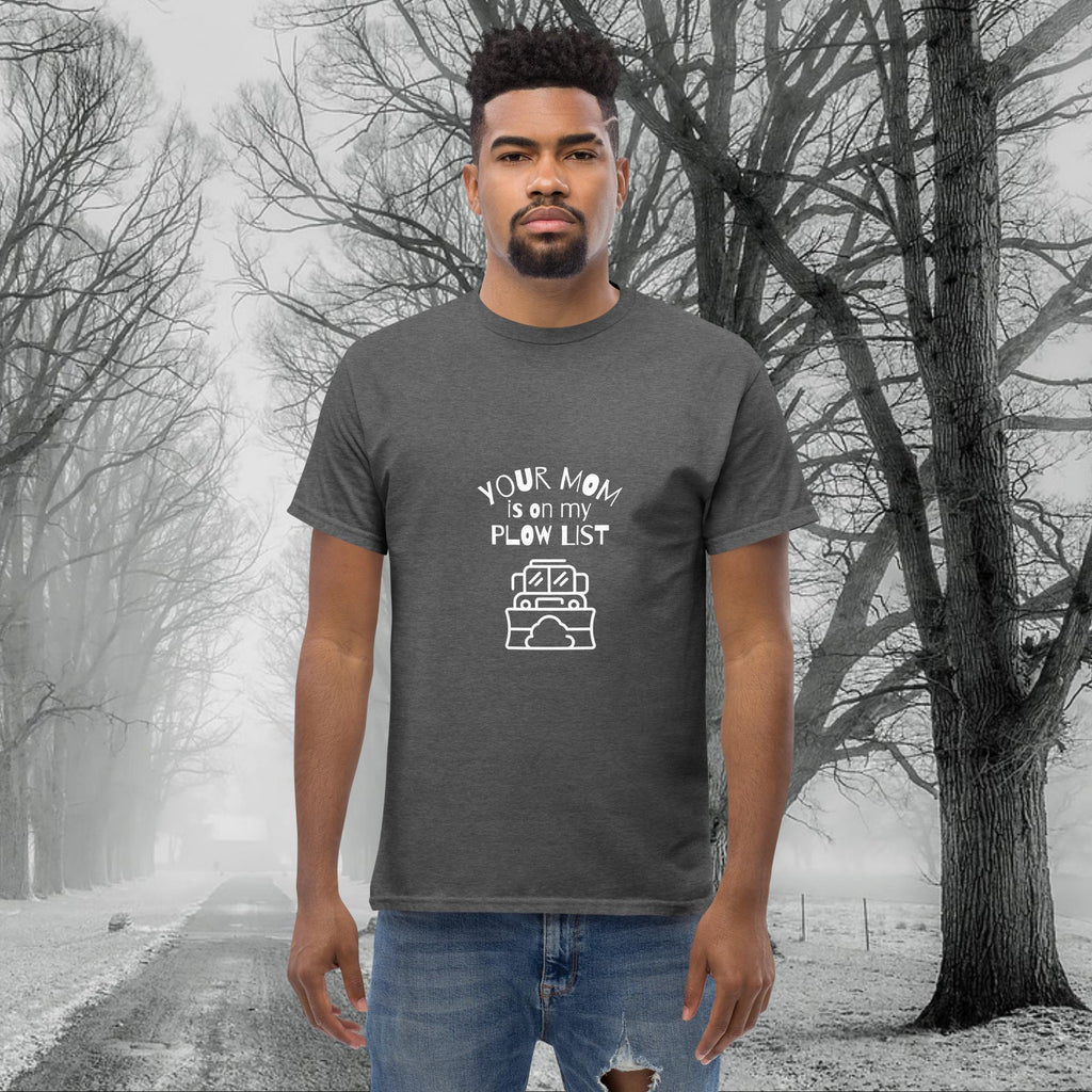 Your Mom is on my Plow List T-shirt