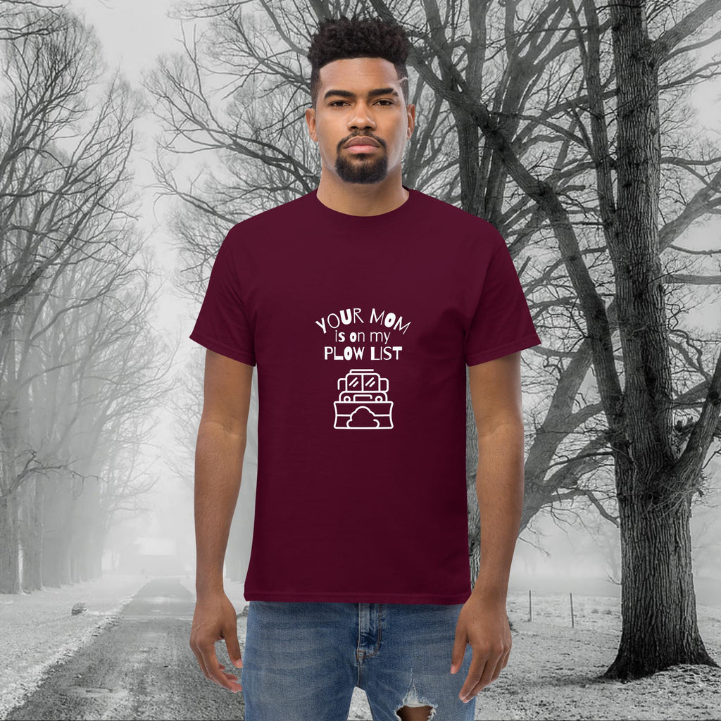 Your Mom is on my Plow List T-shirt