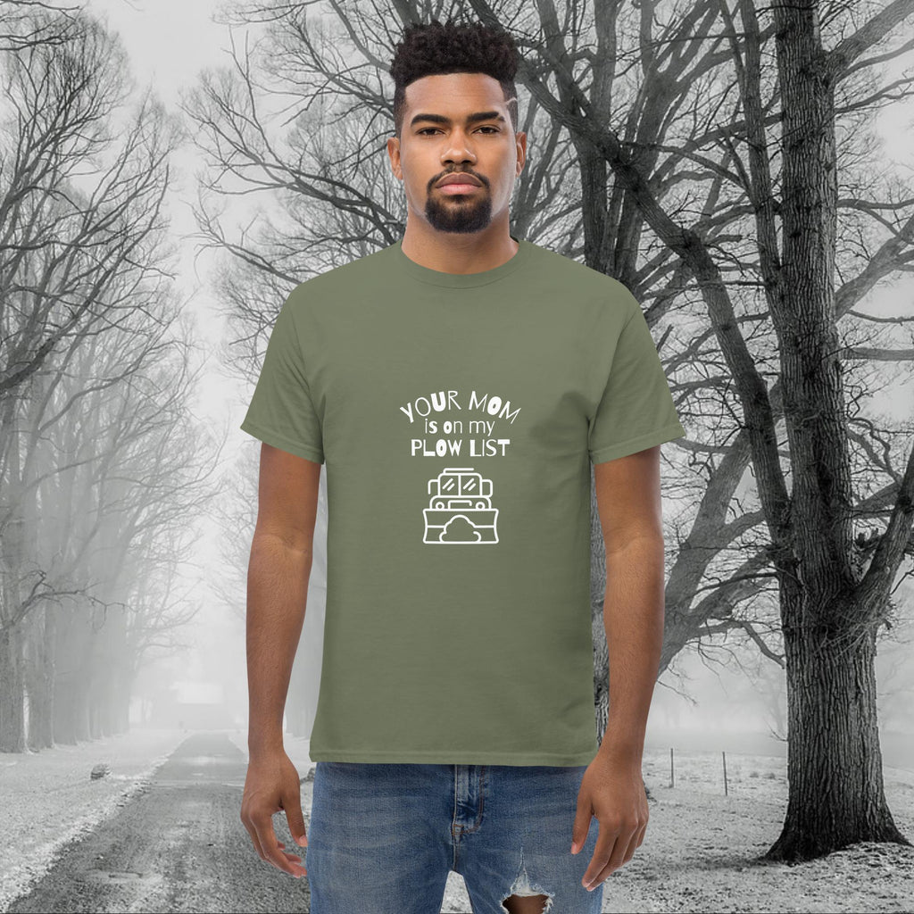 Your Mom is on my Plow List T-shirt