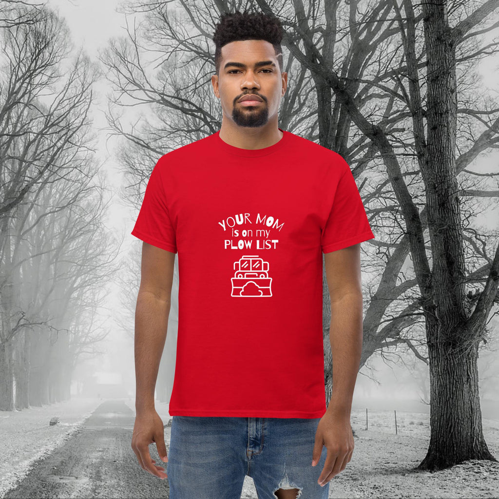 Your Mom is on my Plow List T-shirt