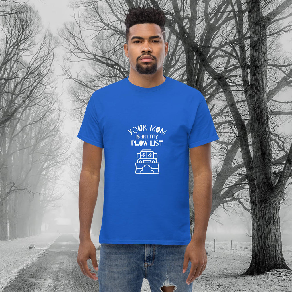 Your Mom is on my Plow List T-shirt