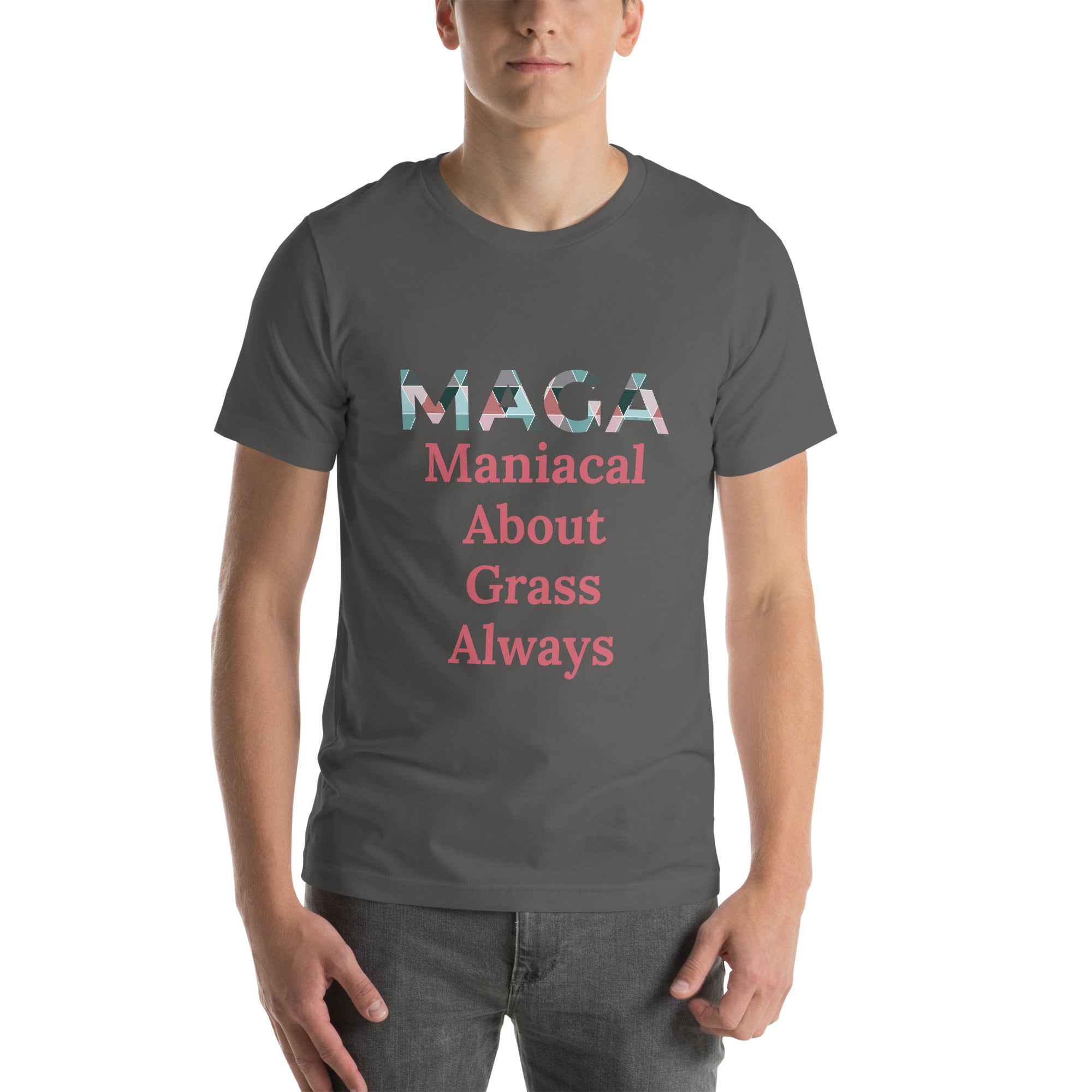 Maniacal About Grass Always - Tshirt