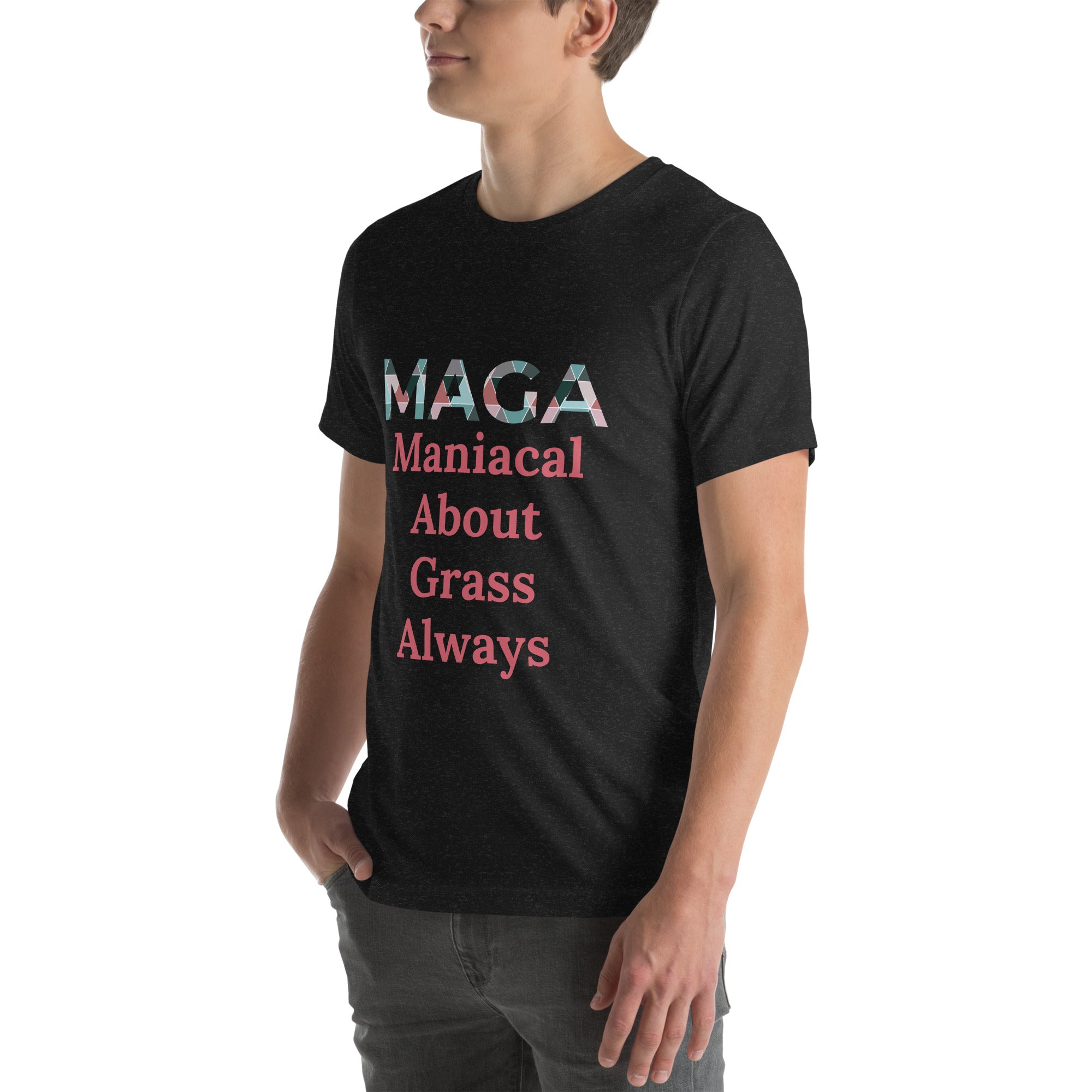 Maniacal About Grass Always - Tshirt