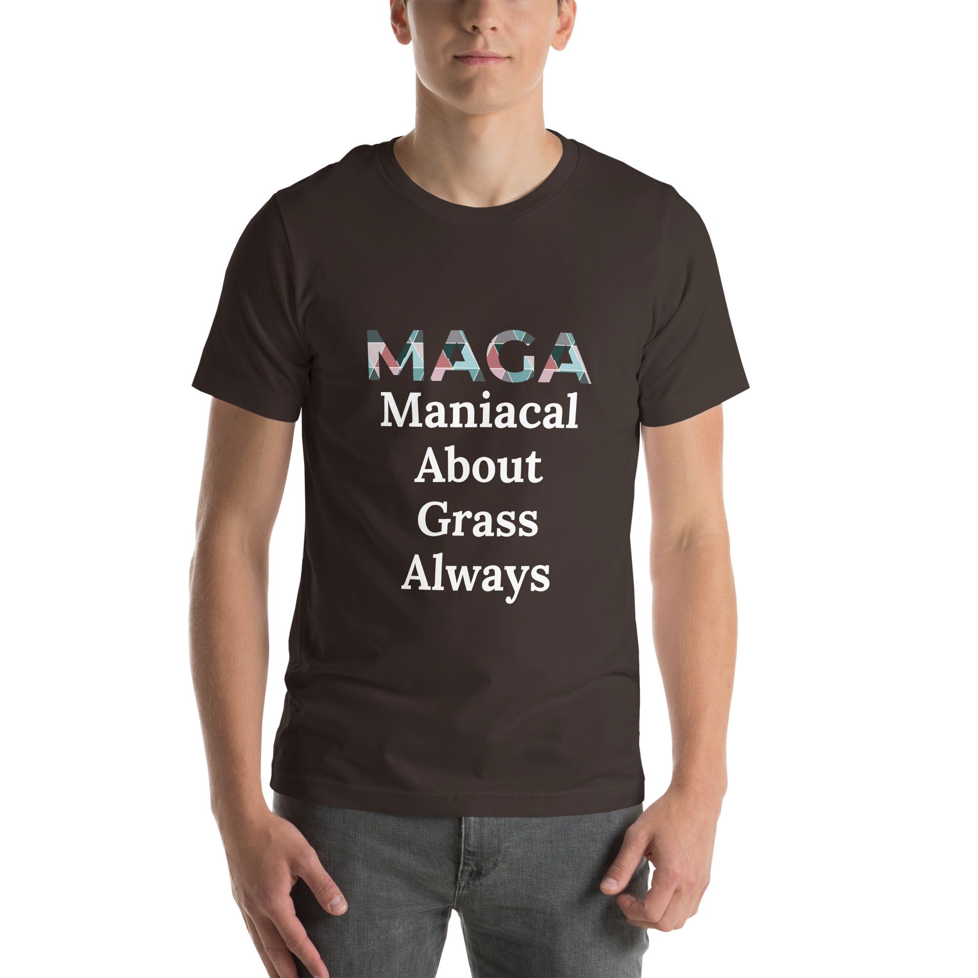Maniacal About Grass Always - Tshirt