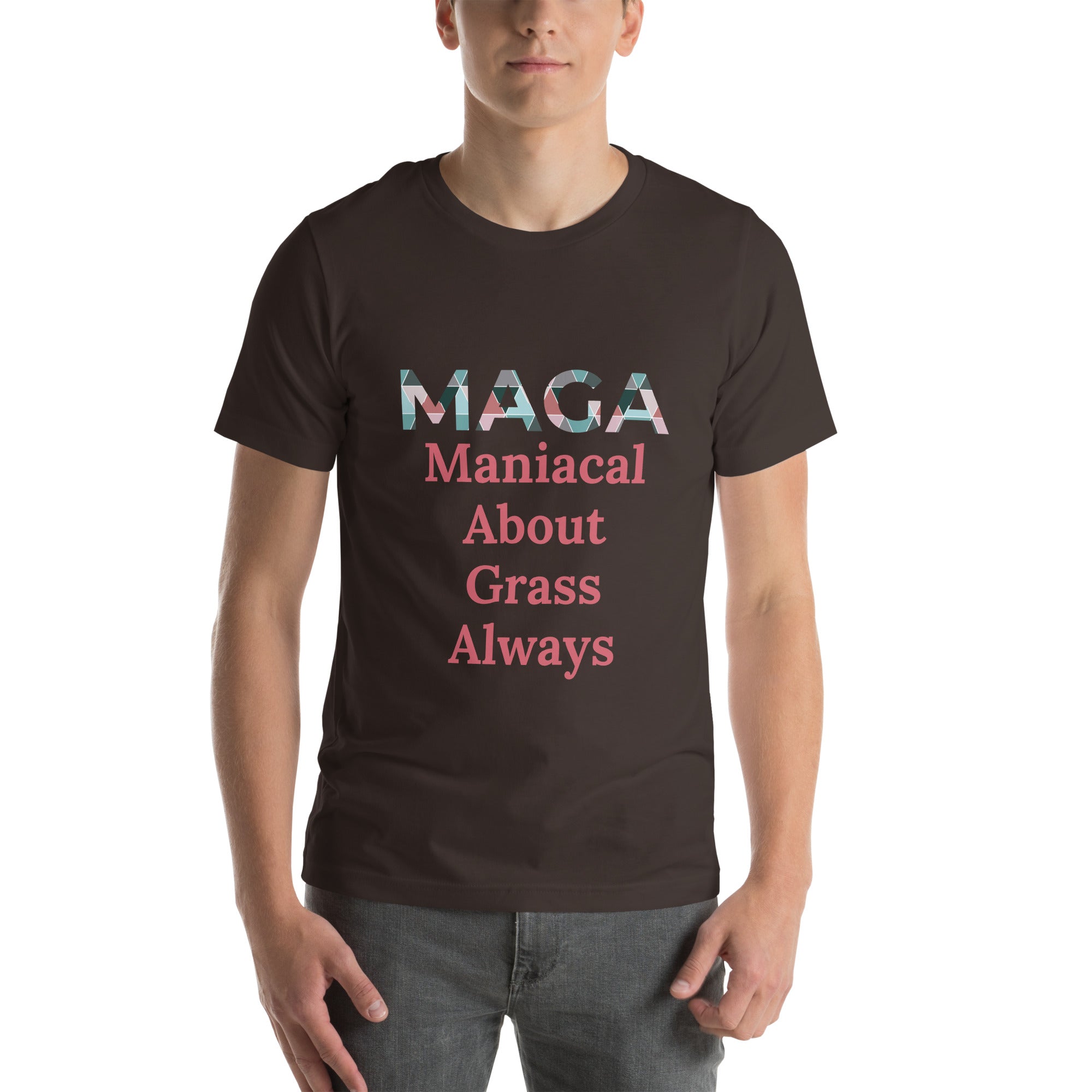 Maniacal About Grass Always - Tshirt