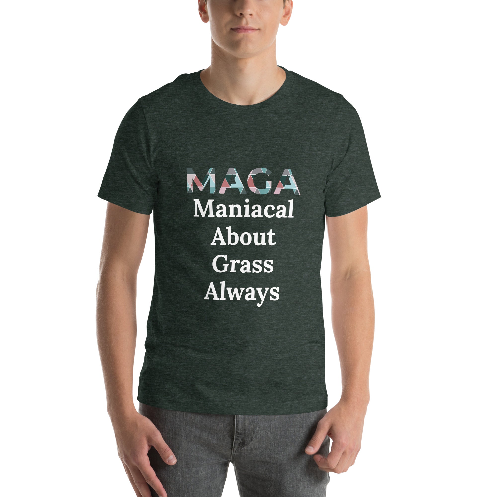 Maniacal About Grass Always - Tshirt