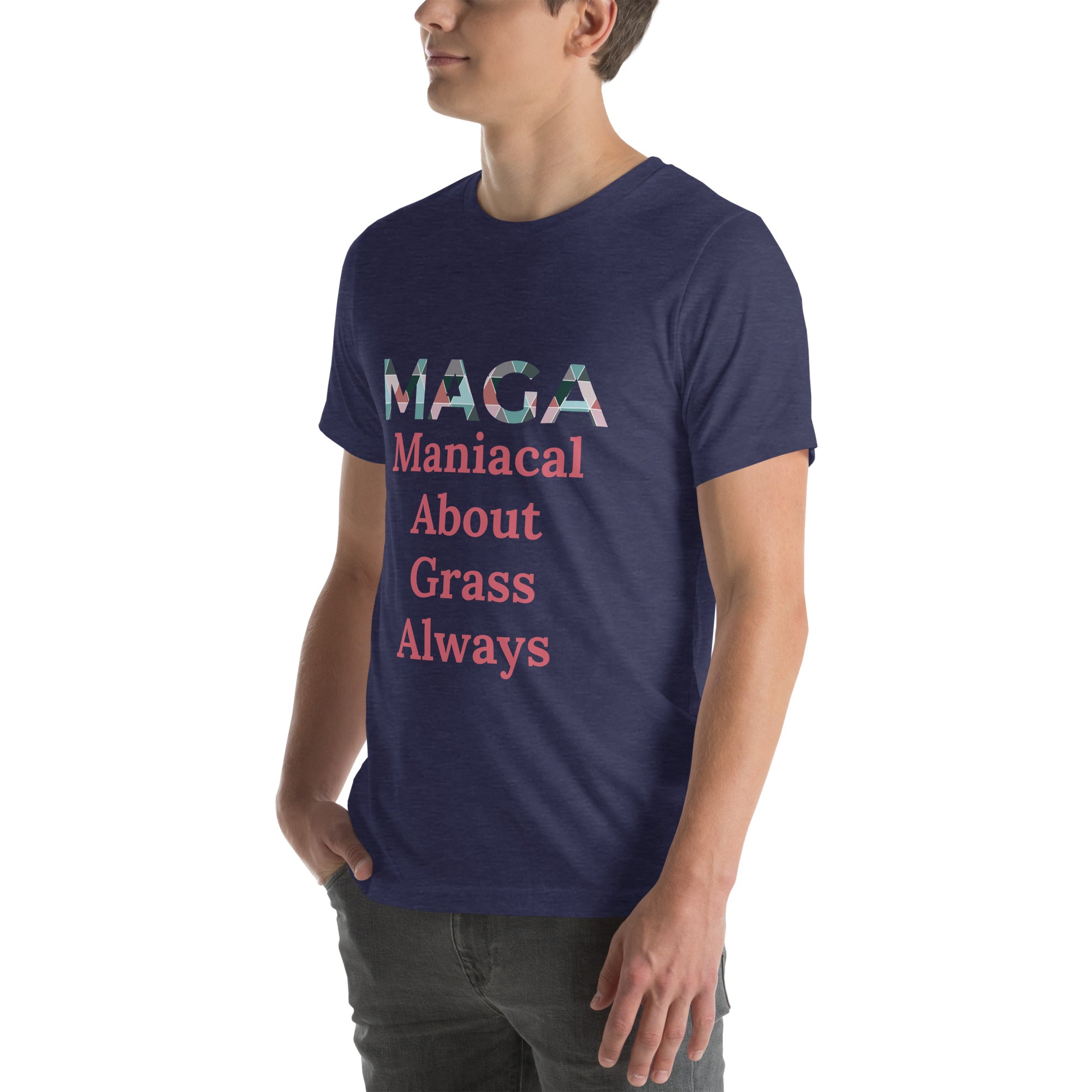Maniacal About Grass Always - Tshirt