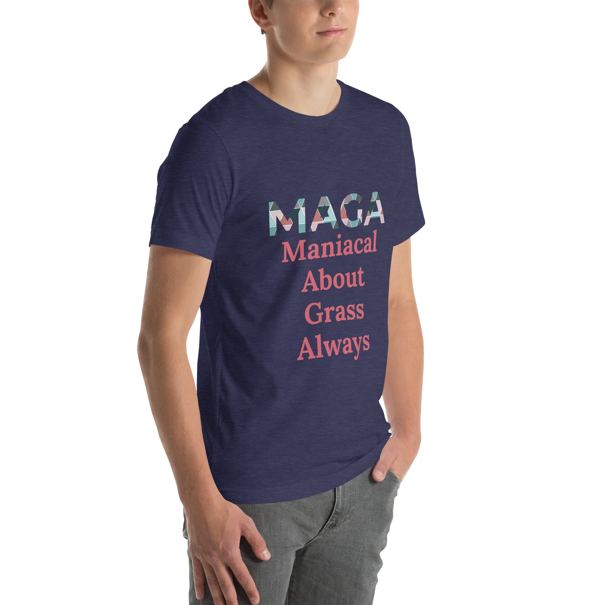 Maniacal About Grass Always - Tshirt