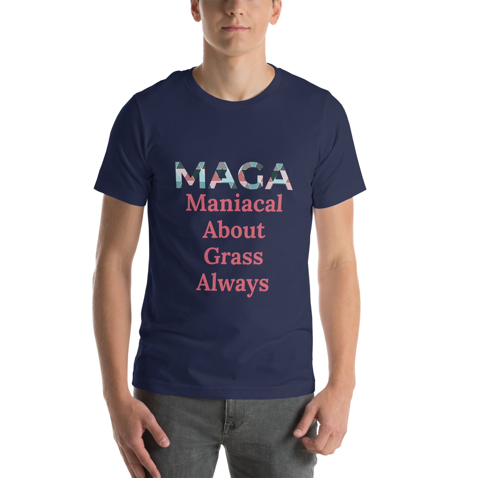 Maniacal About Grass Always - Tshirt