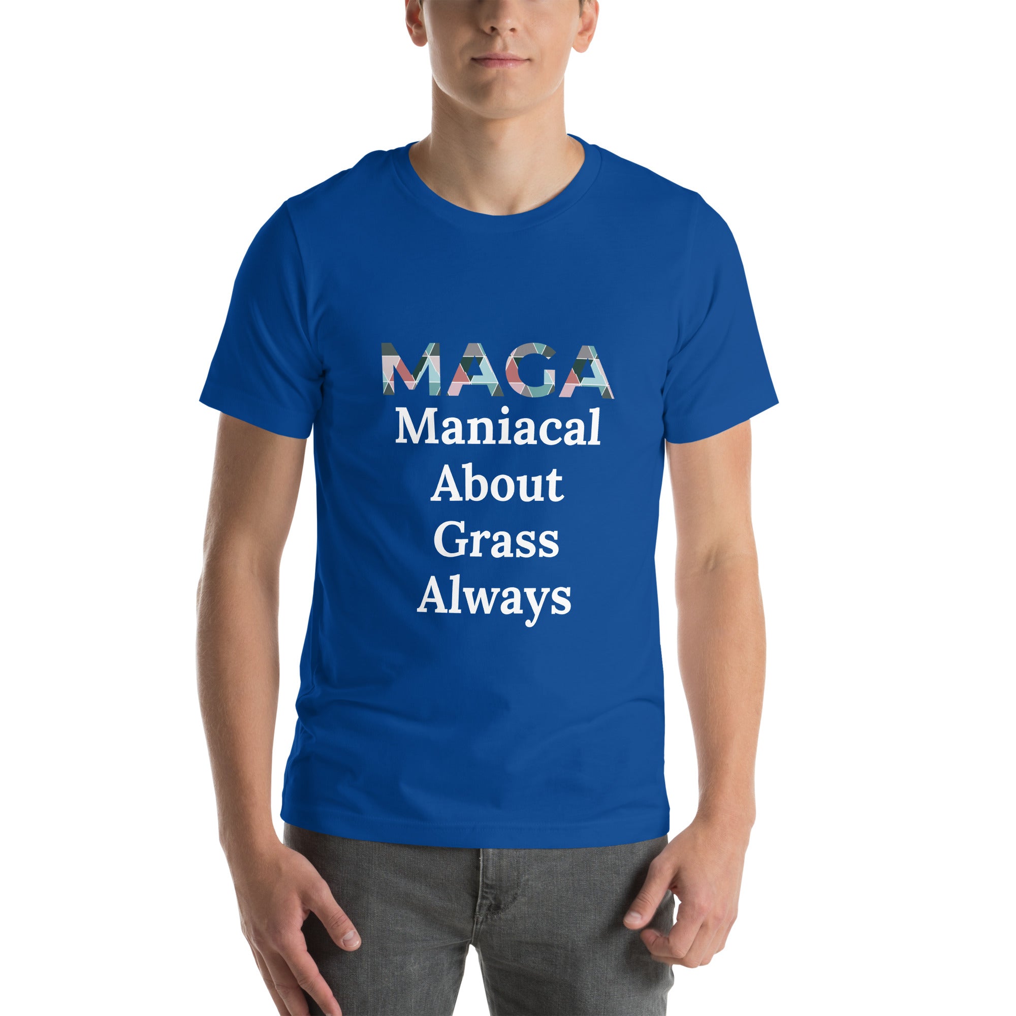 Maniacal About Grass Always - Tshirt