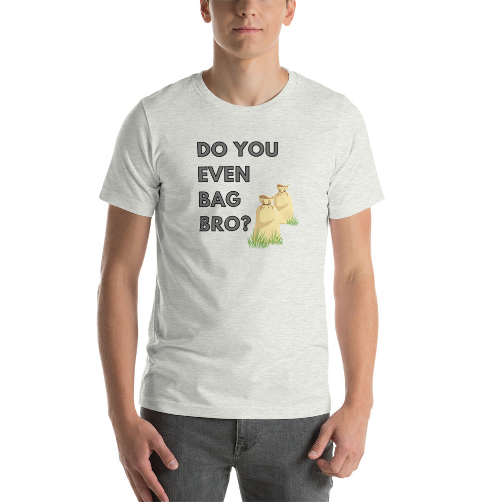 Do You Even Bag Bro Short-Sleeve Unisex T-Shirt