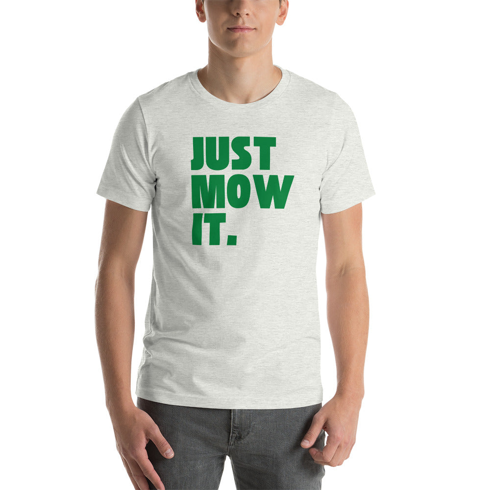 Just Mow It Unisex T-Shirt