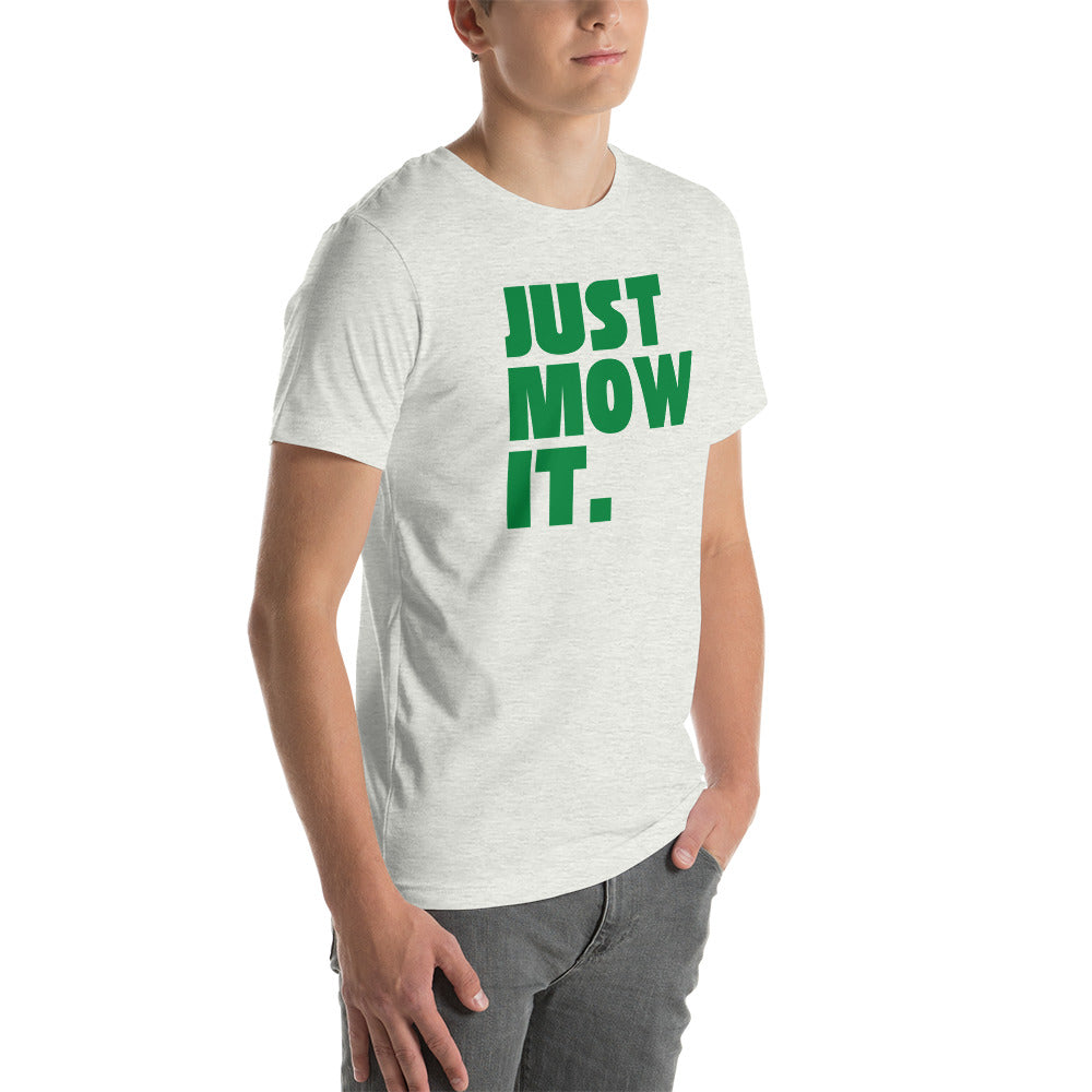 Just Mow It Unisex T-Shirt