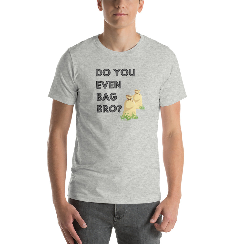 Do You Even Bag Bro Short-Sleeve Unisex T-Shirt