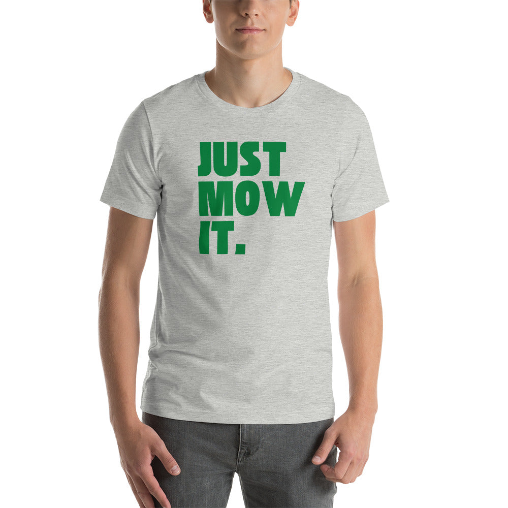 Just Mow It Unisex T-Shirt