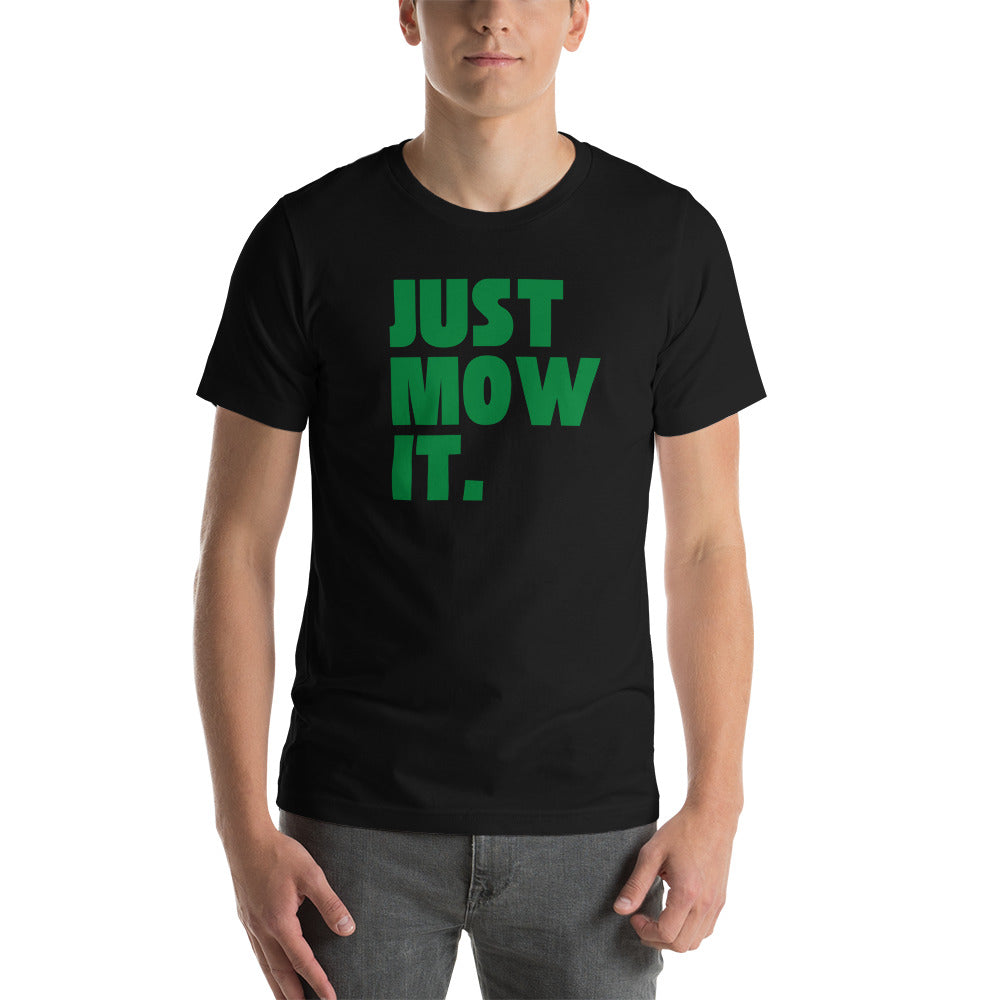 Just Mow It Unisex T-Shirt