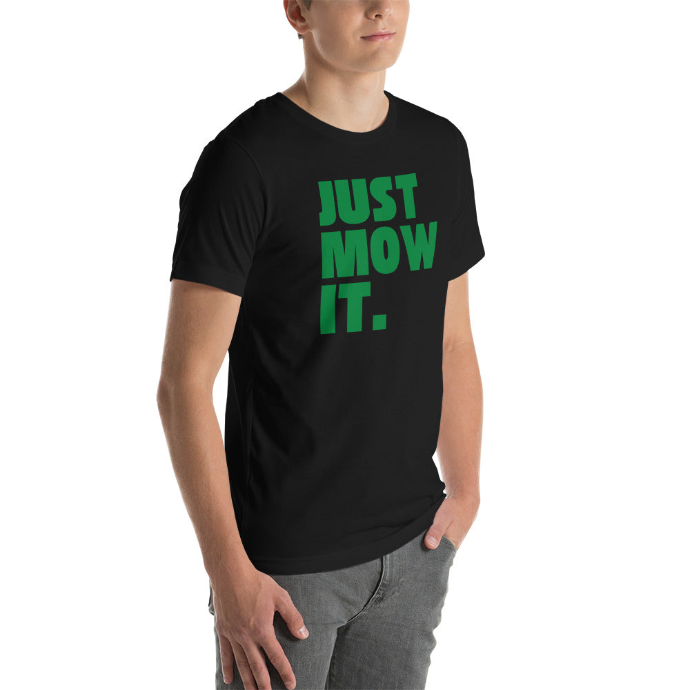 Just Mow It Unisex T-Shirt