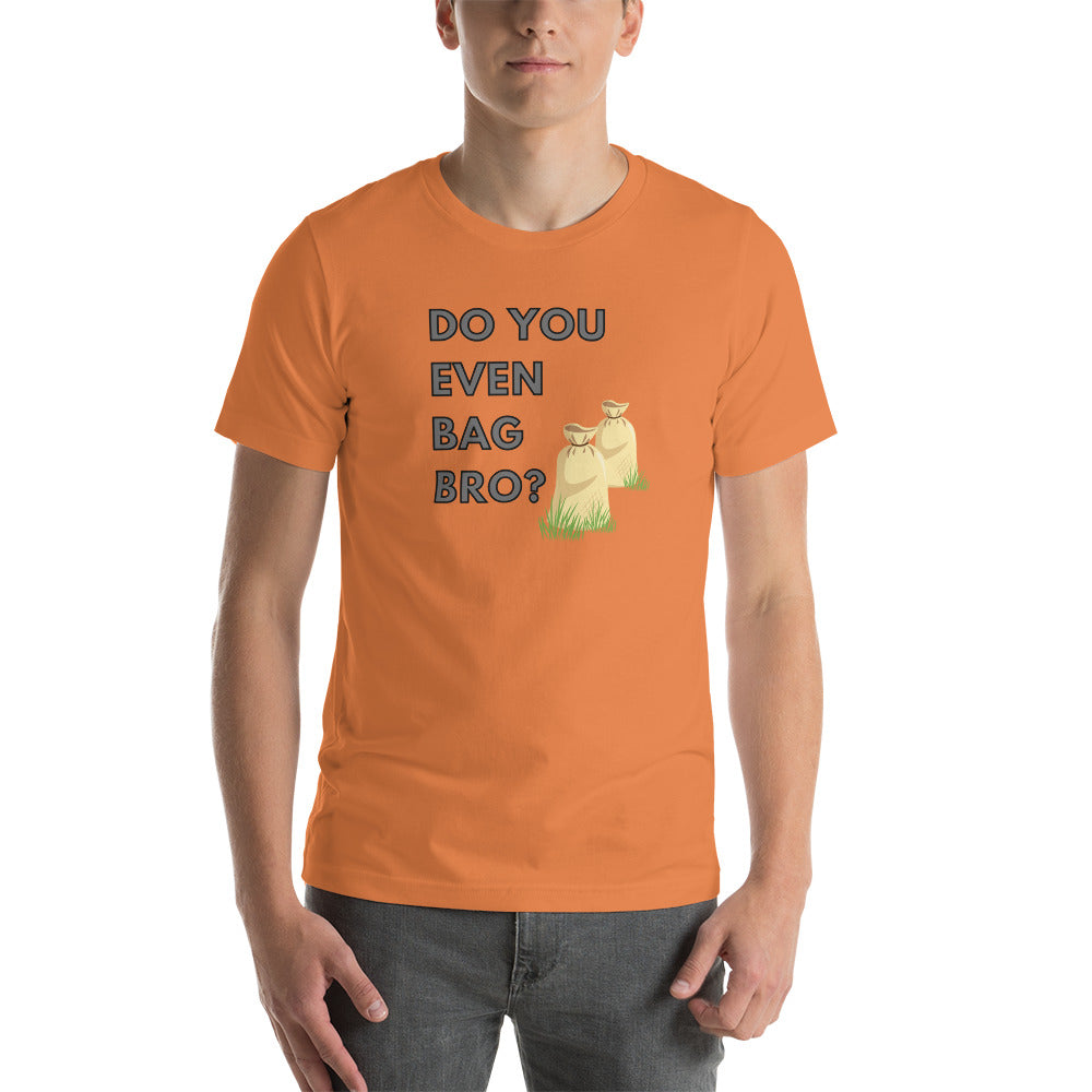 Do You Even Bag Bro Short-Sleeve Unisex T-Shirt