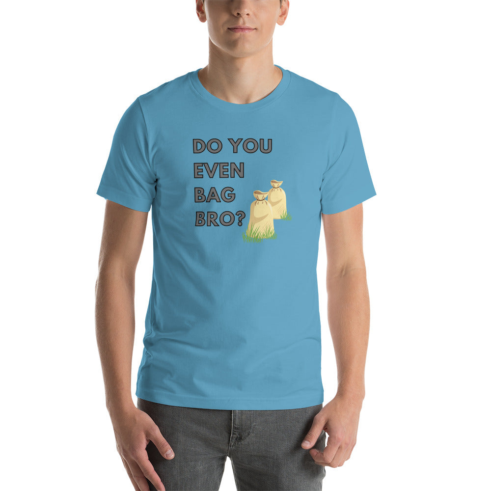 Do You Even Bag Bro Short-Sleeve Unisex T-Shirt