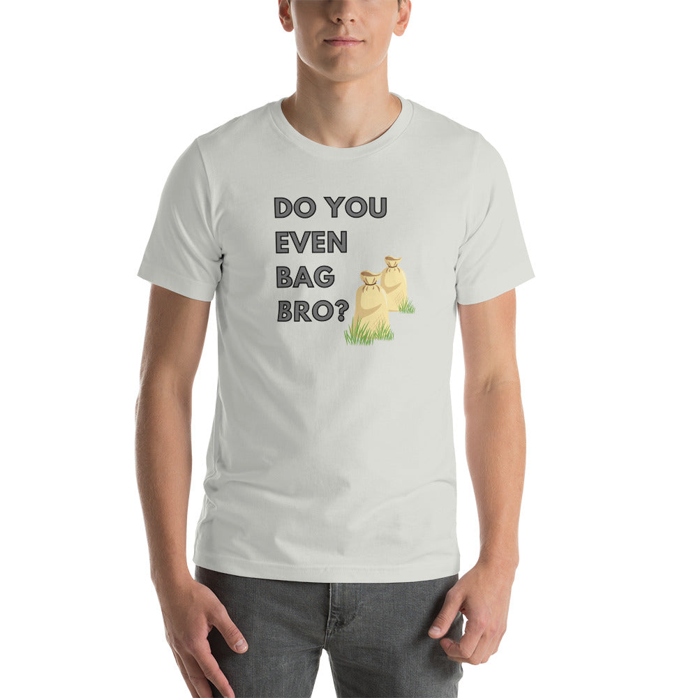 Do You Even Bag Bro Short-Sleeve Unisex T-Shirt