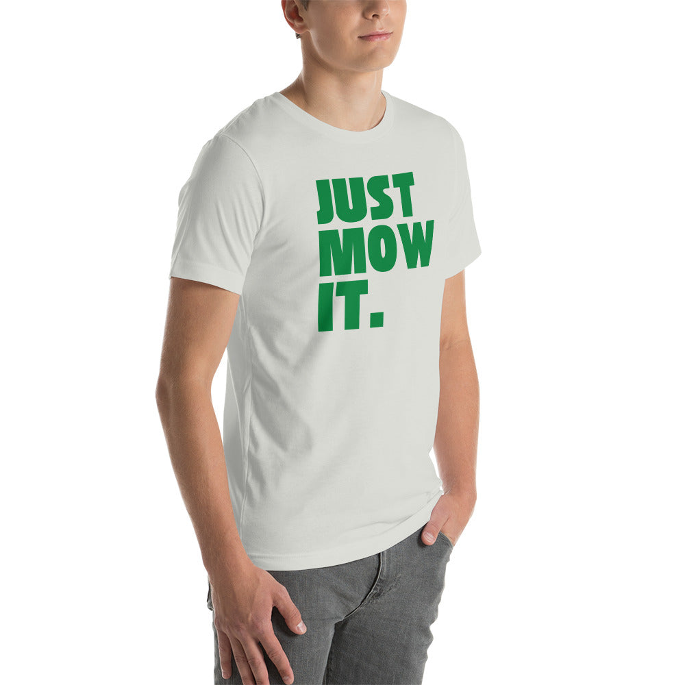 Just Mow It Unisex T-Shirt