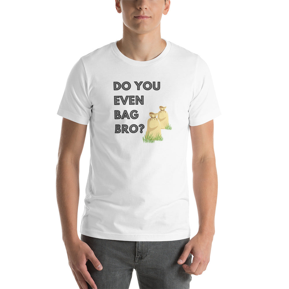 Do You Even Bag Bro Short-Sleeve Unisex T-Shirt