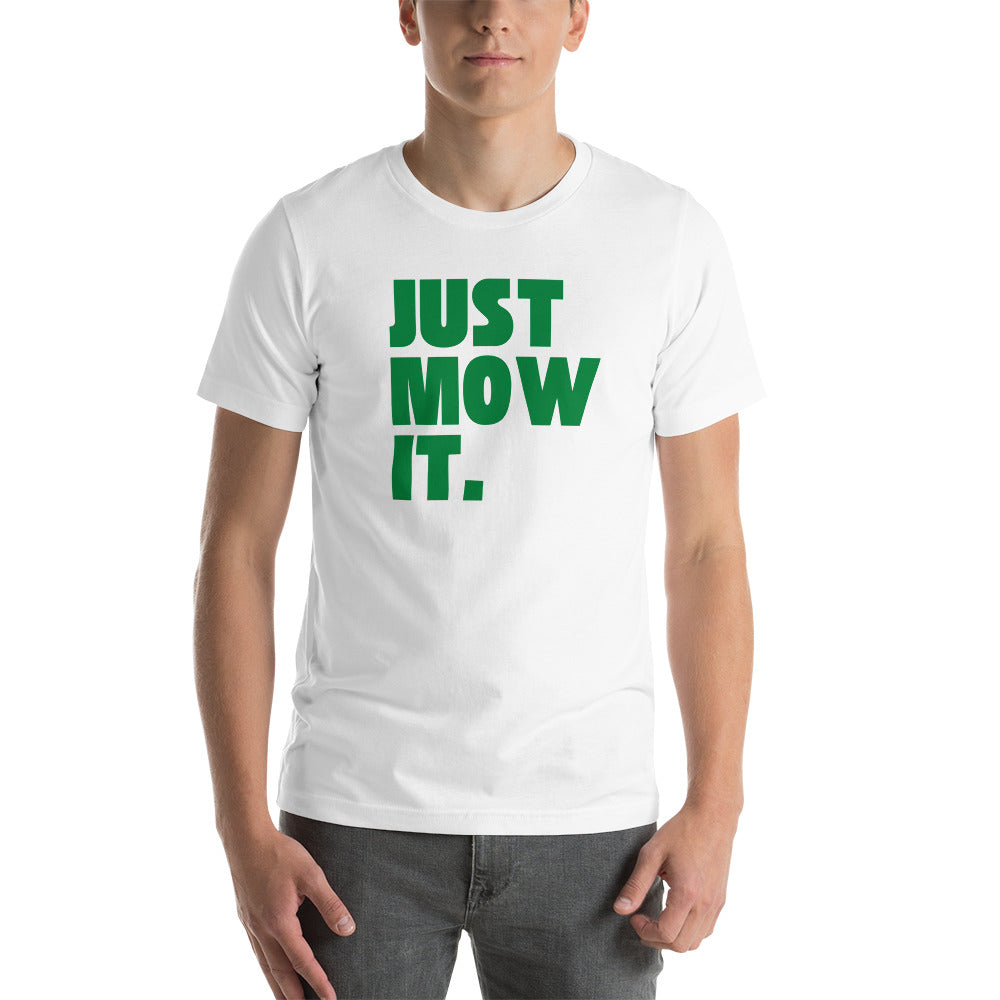 Just Mow It Unisex T-Shirt