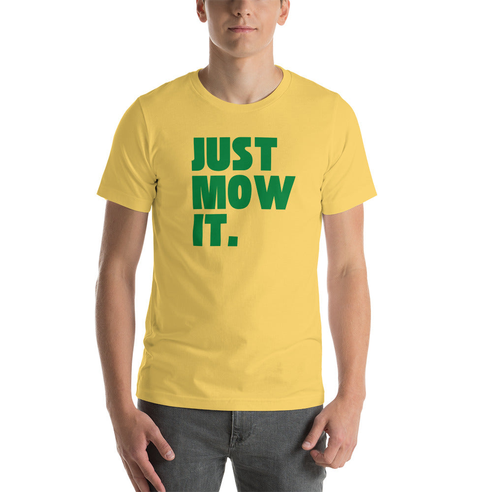 Just Mow It Unisex T-Shirt